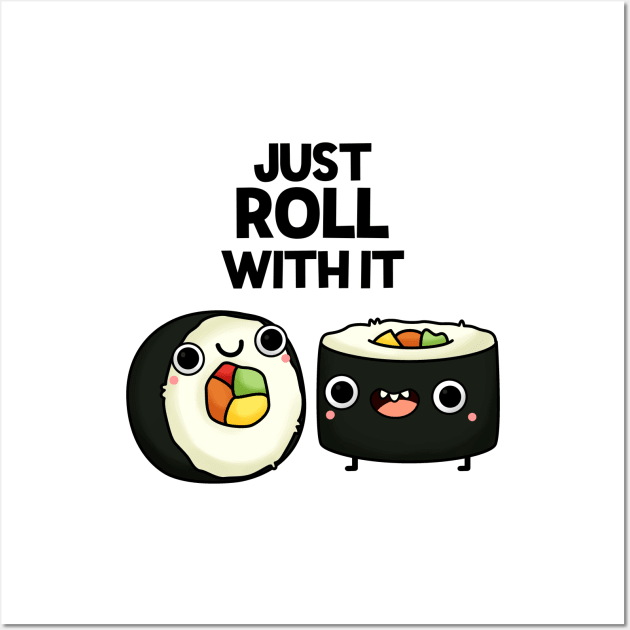 Just Roll With It Funny Sushi Pun Wall Art by punnybone